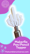 MakerFlo Pen Topper